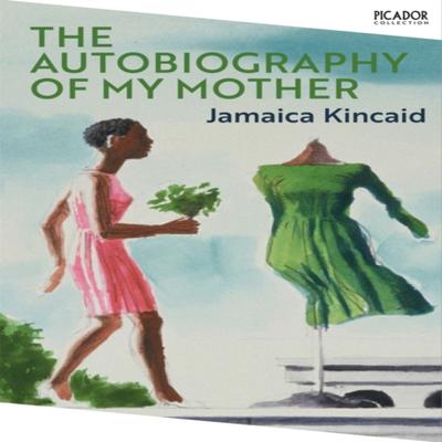The Autobiography of My Mother by Jamaica Kincaid Paperback Book 9781529076752