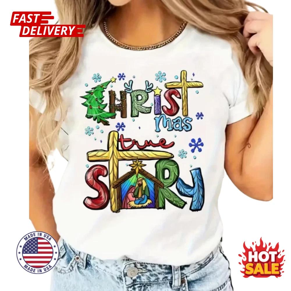Christmas Inspired T shirt  Christmas Has a True Story  Print Unisex T shirt NEW S