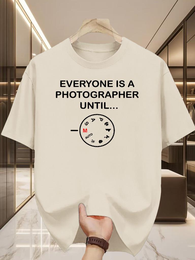Unisexs Funny T Shirt Everyone Is A Photographer Until Photography Enthusiast Unisex Unisex Tee Casual Cotton Oneck Meme Tops