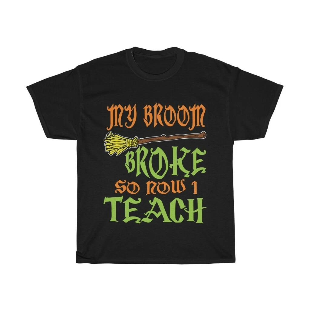 My Broom Broke So Now I Teach, Unisex Heavy Cotton T-shirt, Halloween, Teacher M