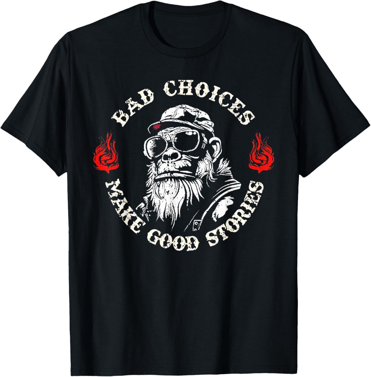 Monkey Bad Choices Make Good Stories T-Shirt S