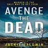 Avenge the Dead by Jackie Baldwin Paperback Book 9780008383916
