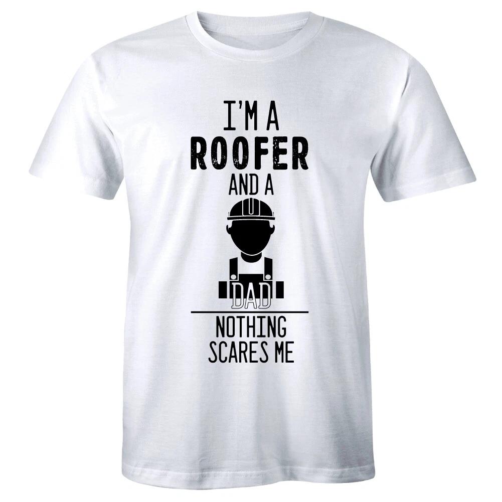 

I m A Roofer and a Dad Nothing Scares Me Men s T-Shirt Construction Worker Shirt 2XL