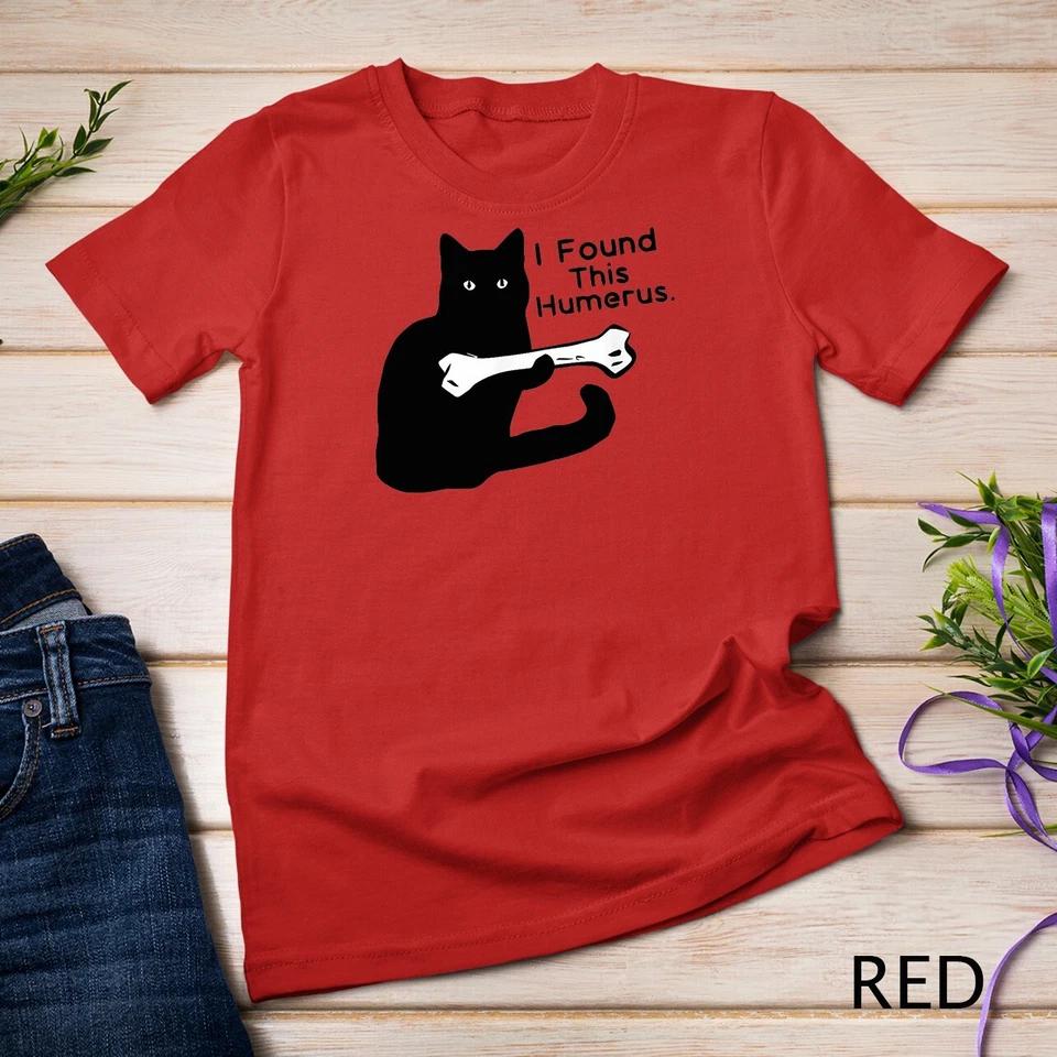 Pun Joke - I Found This Humerus - Humorous Cat Lover T-shirt Unisex T-shirt 8 XL