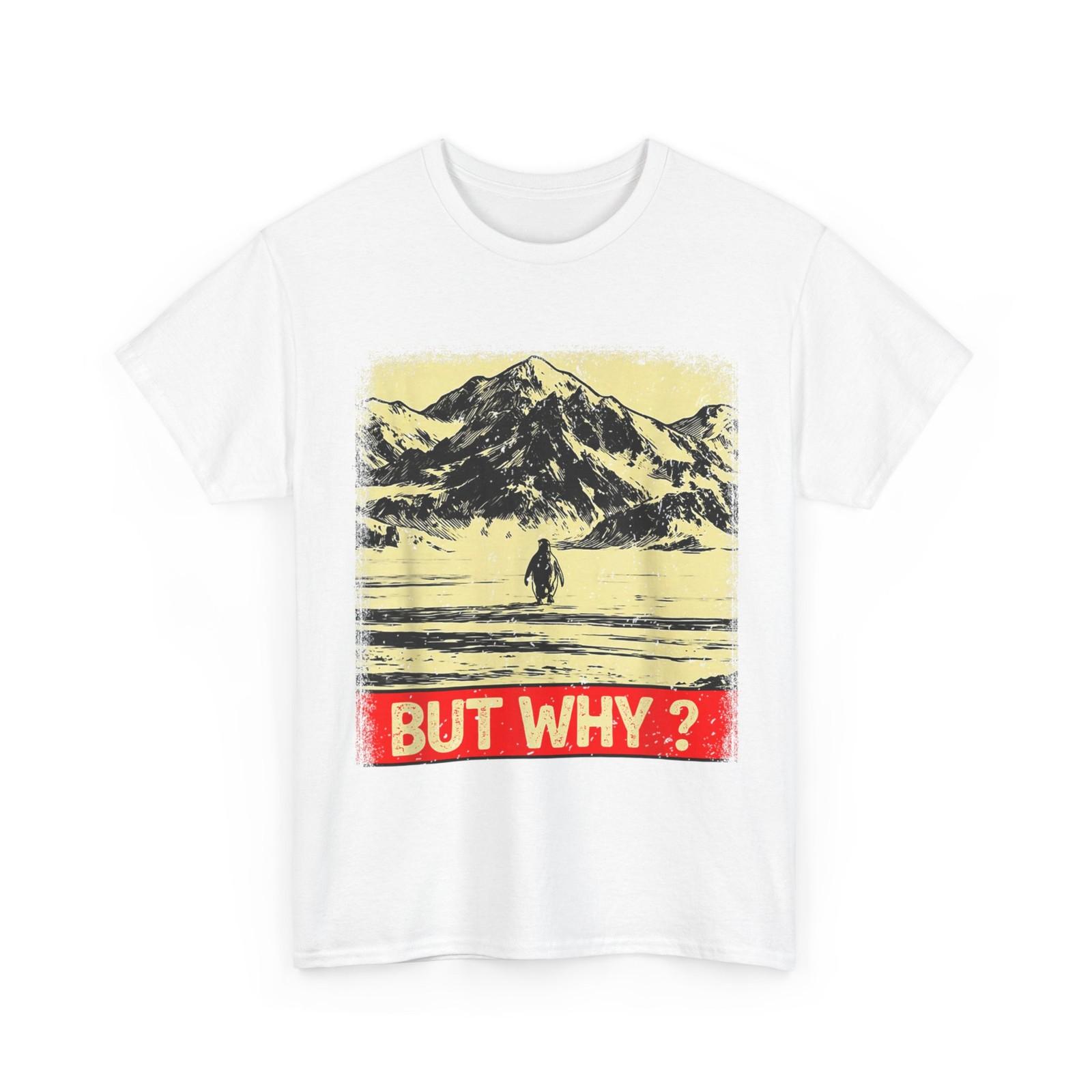 Penguin But Why Head Towards The Mountains Penguins Meme T-Shirt XXXXL