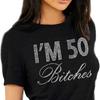 50th Birthday Shirts for Women - Real Crystal Rhinestone I'm 50 Bitches T-Shirt - Womens 50th Birthday Party Gifts