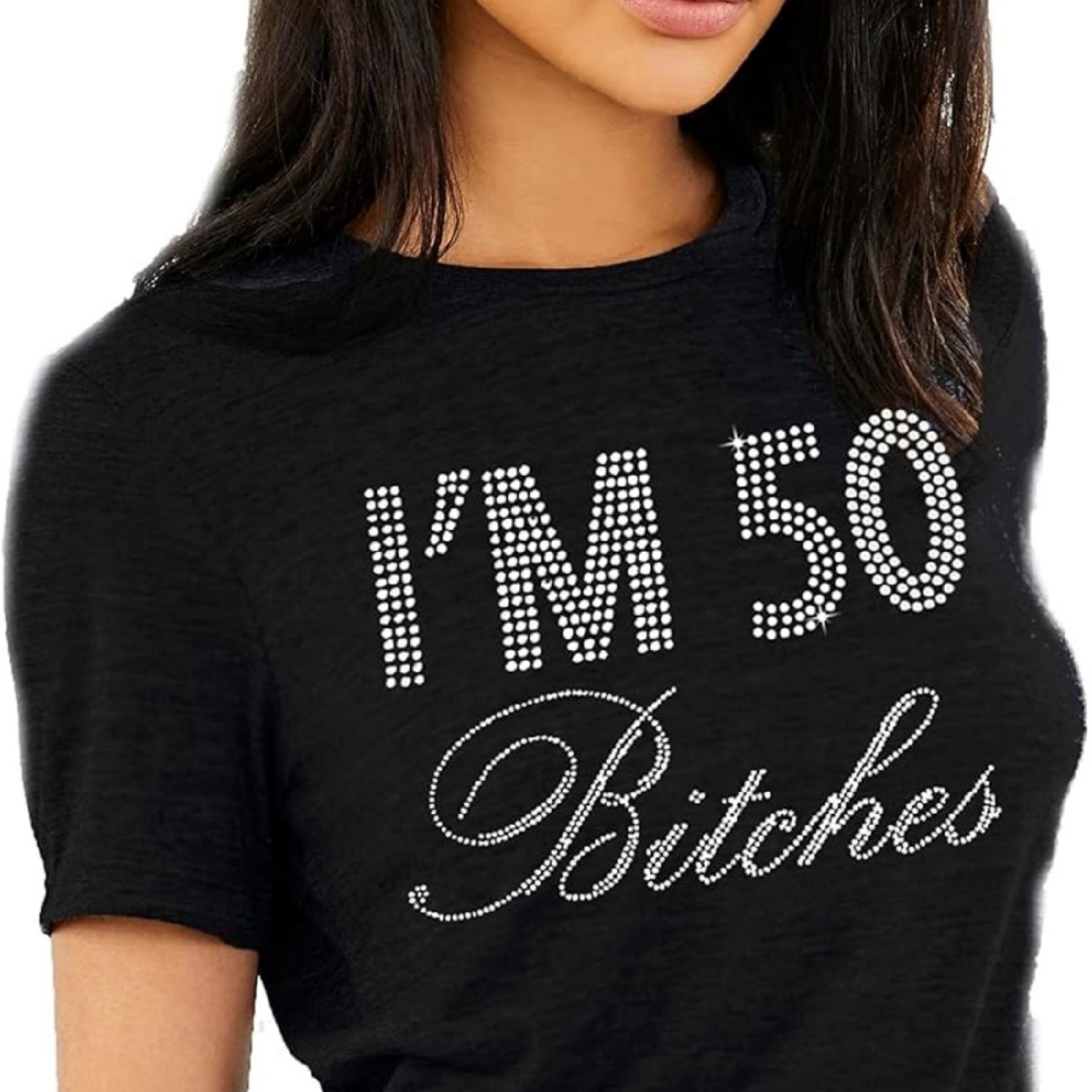 

50th Birthday Shirts for Women - Real Crystal Rhinestone I m 50 Bitches T-Shirt - Womens 50th Birthday Party Gifts XXXXXL різнокольоровий