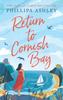 Return To Cornish Bay by Phillipa Ashley Paperback Book 9780749959838
