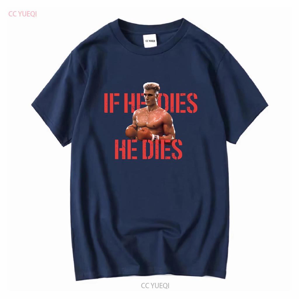 IF HE DIES Ivan Drago Dolph Lundgren Soviet Union T Shirt  Vintage Washed Homme Designer Clothes Stretched Slightly Casual
