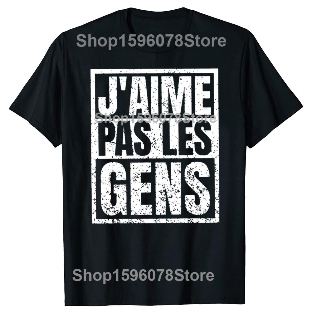 I Don't Like People T Shirt French Texts Introverted Humor Gift Women Men Clothing 100% Cotton Soft Unisex T-shirt EU Size