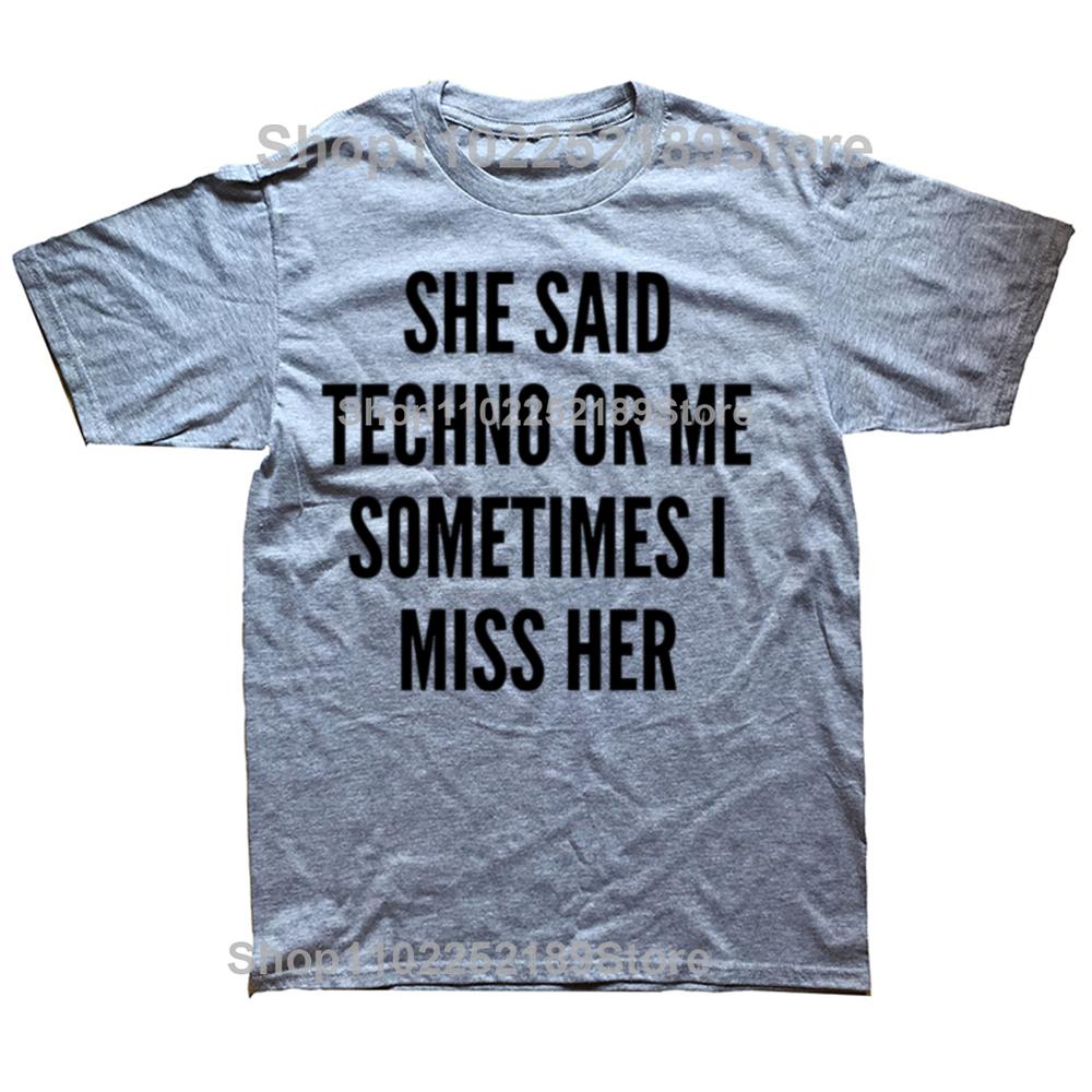 Sie sagte Techno oder ich Manchmal vermisse ich sie Schwarzes T-Shirt Wir lieben Techno Sommer T-Shirt Top Lustiger Slogan Textdruck Mode-Tee