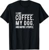 I Like Coffee My Dog and Maybe 3 People For Women _ Men Gift Unisex T-Shirt