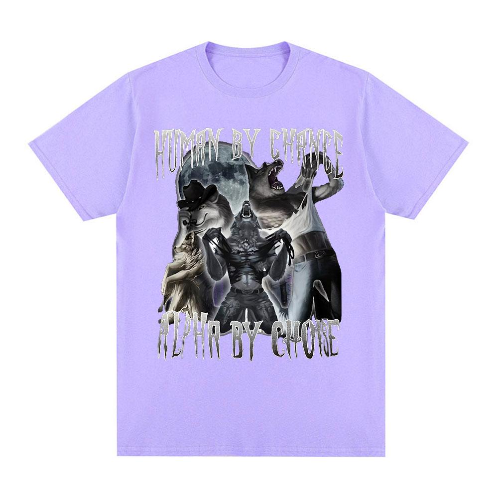 Human By Chance Alpha By Choice Wolf Funny Meme T Shirts Men Women Casual Cotton T-shirt Vintage Short Sleeve Oversized T-shirts