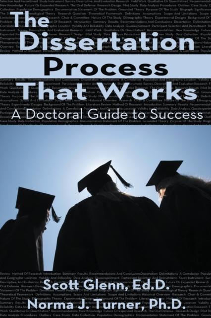 The The Dissertation Process That Works : A Doctoral Guide To Success Book