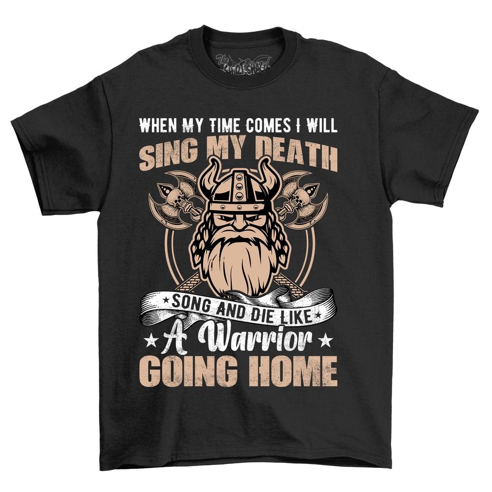 Sing My Death Song Viking Funny T-Shirt - Nordic Warrior Humor, 100% Cotton