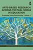 The Arts-Based Research Across Textual Media In Education : Expanding Visual Epistemology - Volume 1 Book