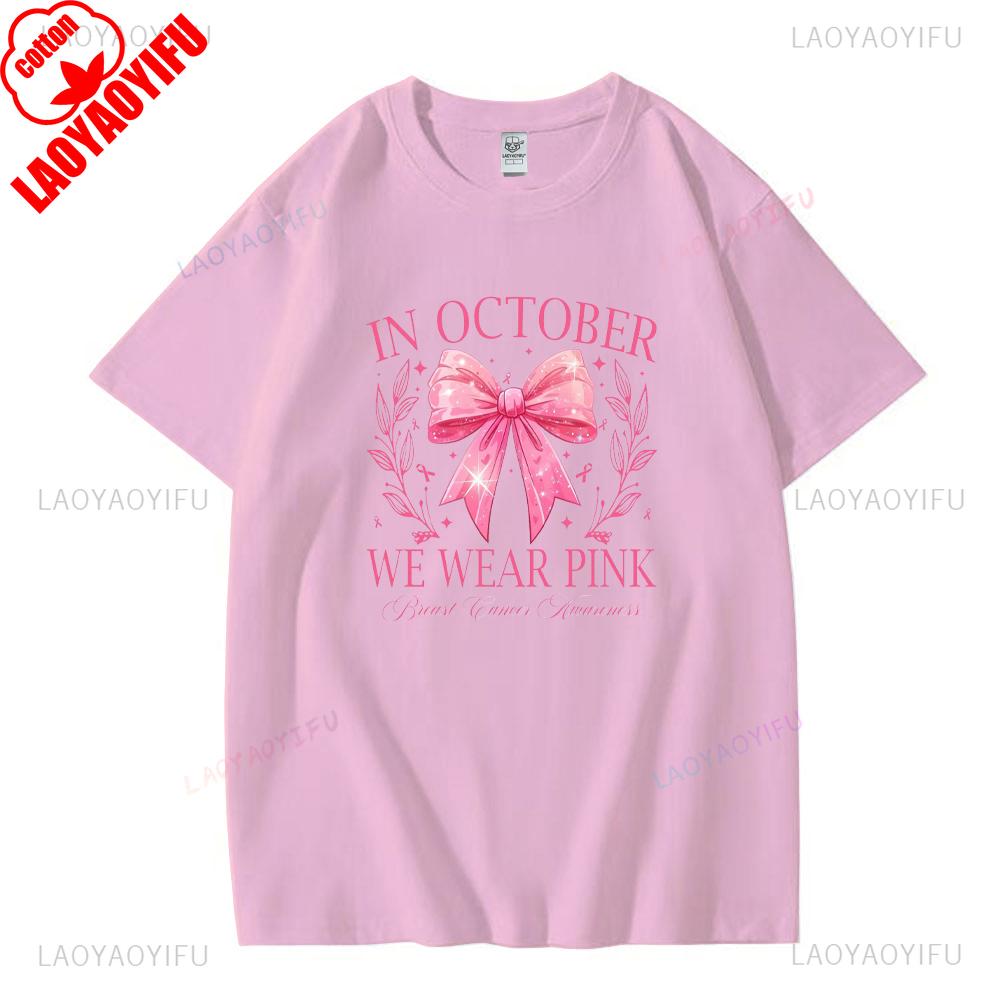 In October Pink Ribbon We Wear Pink Graphic T Shirts Breast Cancer Awareness Women Tshirt Family Breast Cancer Support Shirt S