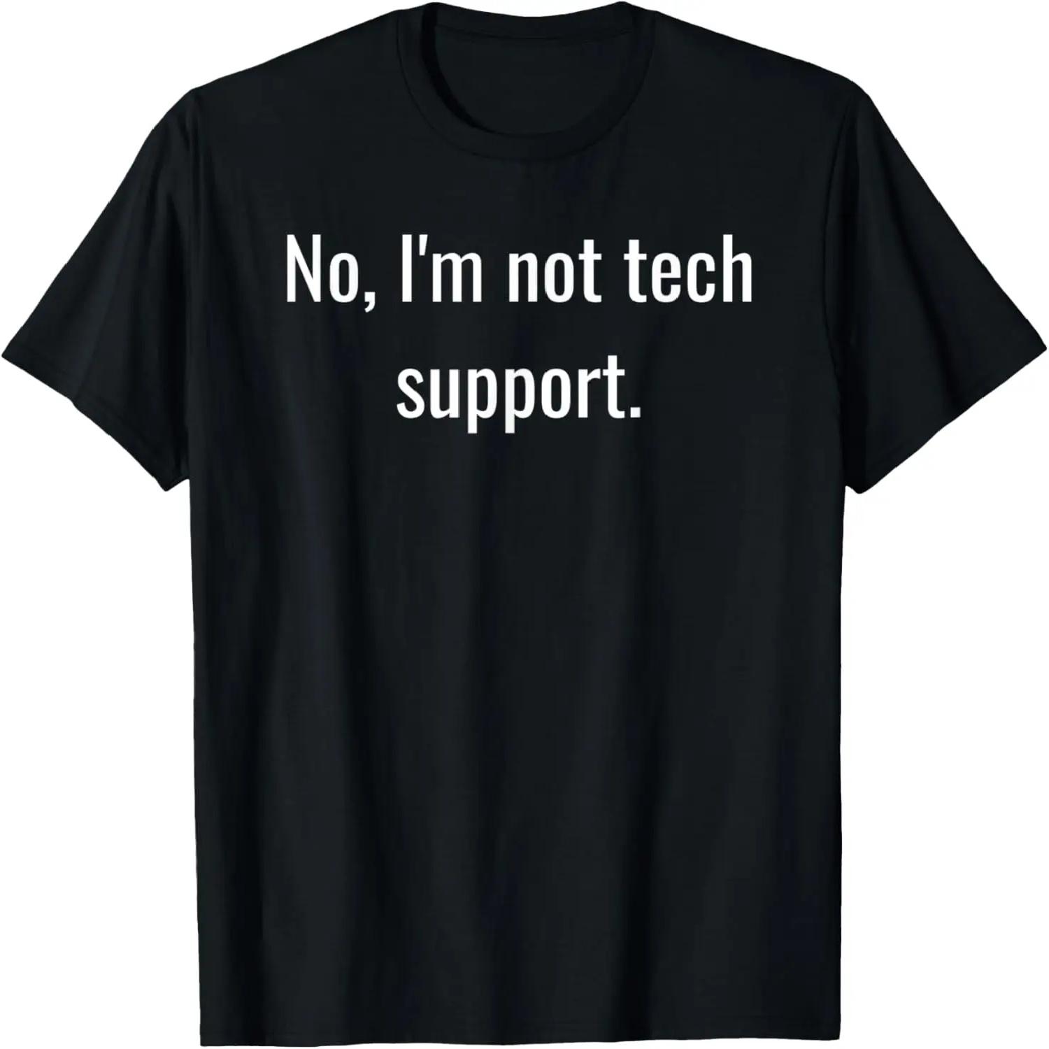 No, I m Not Tech Support _ Funny Computer Nerd Graphic T-Shirt S