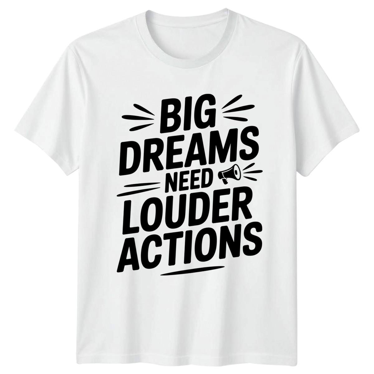 Big Dreams Need Louder Mens T-Shirt Motivational Inspirational XXXL