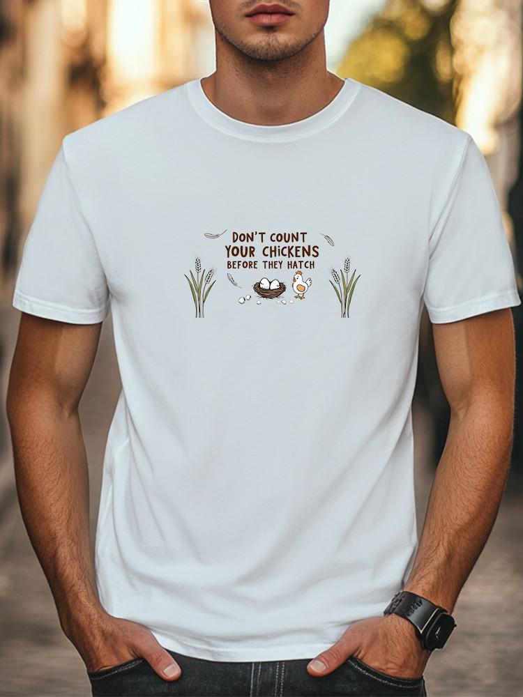 Don t Count Your Chickens Before They Hatch Graphic Unisex T-Shirt Women Men Tee Unisex T-Shirt XL