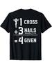 1 Cross 3 Nails 4 Given Unisex-Adults Black T-Shirt