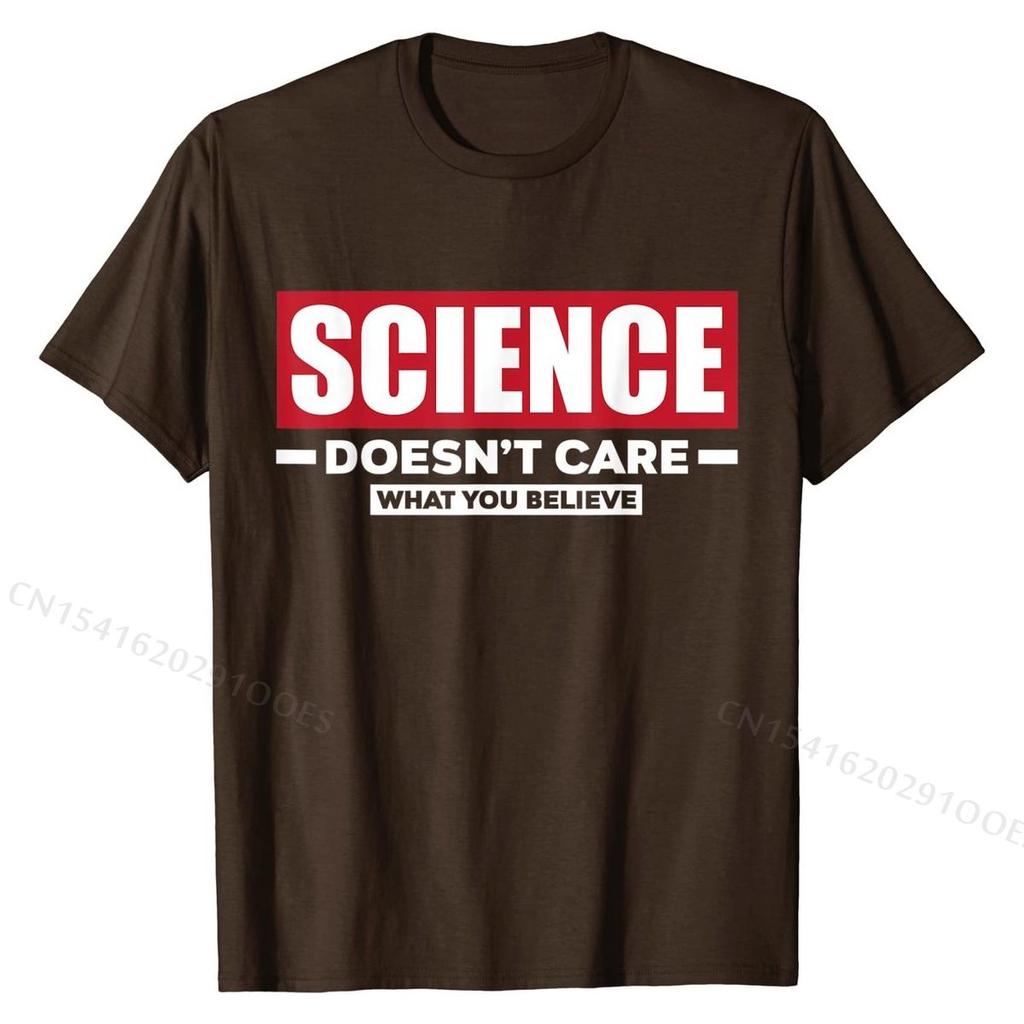 Science Doesn't Care What You Believe Funny Science T-Shirt Cotton Men Tshirts Camisa Tops T Shirt Cheap Normal
