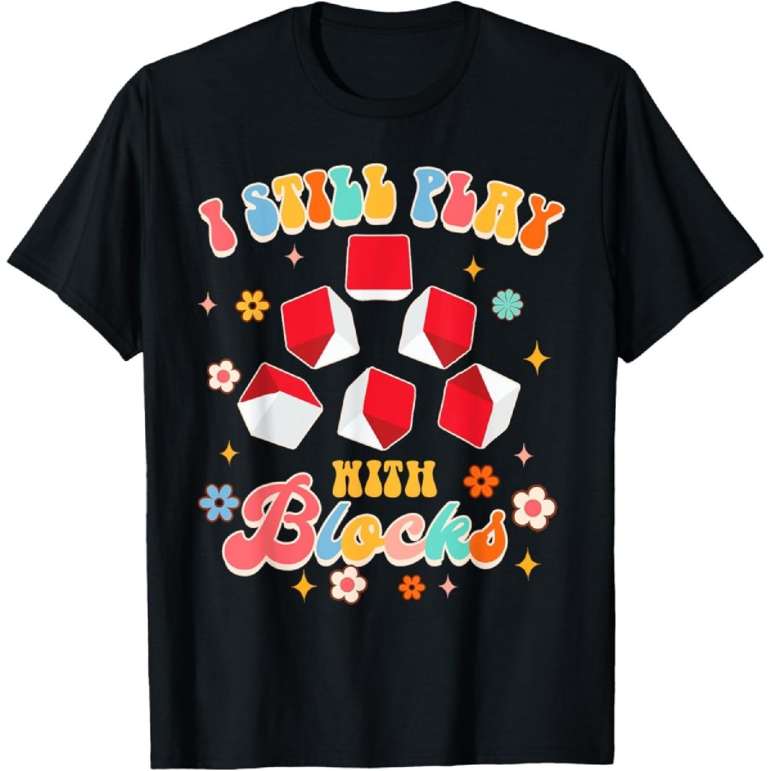 Psychometrist School Psych Funny I Still Play With Blocks T-Shirt(1) S