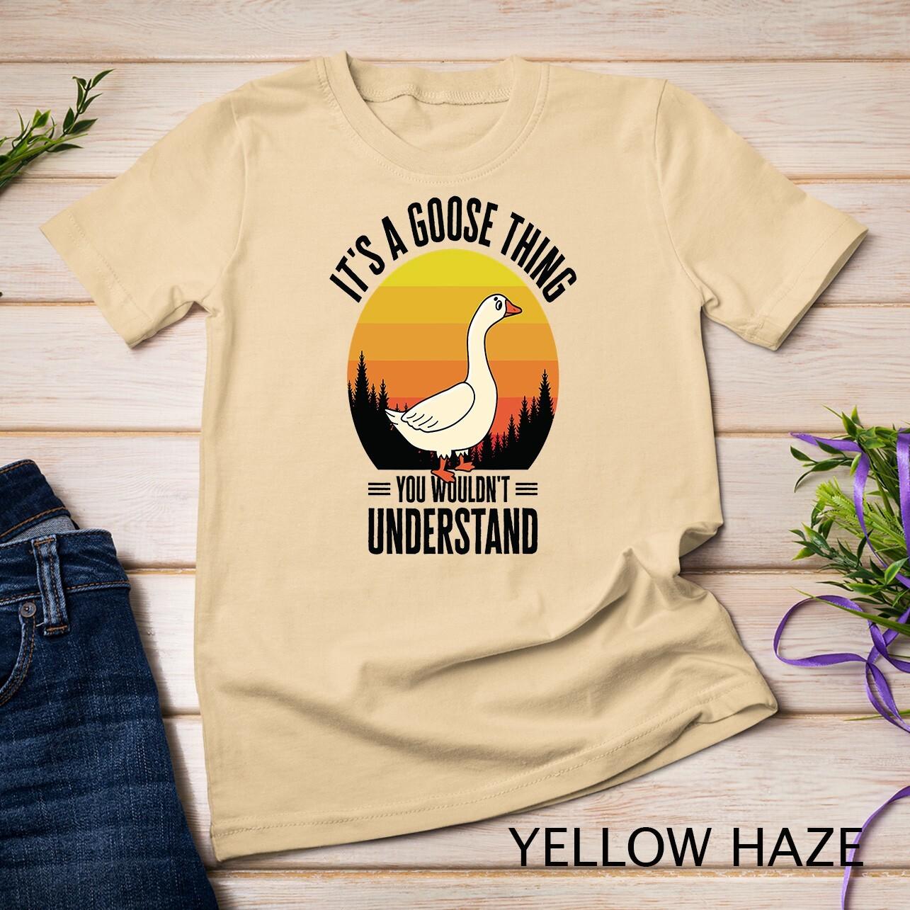 It s A Goose Thing Goose Farm Animal Bird Geese Farming Unisex T-Shirt Mens Womens Tees Top L