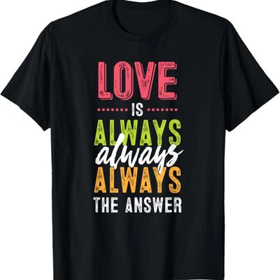 Liebe ist immer die Antwort - Verbreitet Frieden und Freundlichkeit! T-Shirt