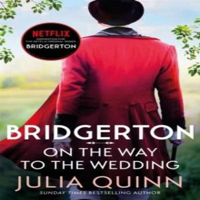 Bridgerton On The Way To The Wedding Bridgertons Book 8 by Julia Quinn Paperback Book 9780349429496