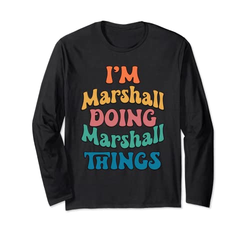 

Funny Marshall Name, I m Marshall Doing Marshall Things Long Sleeve T-Shirt