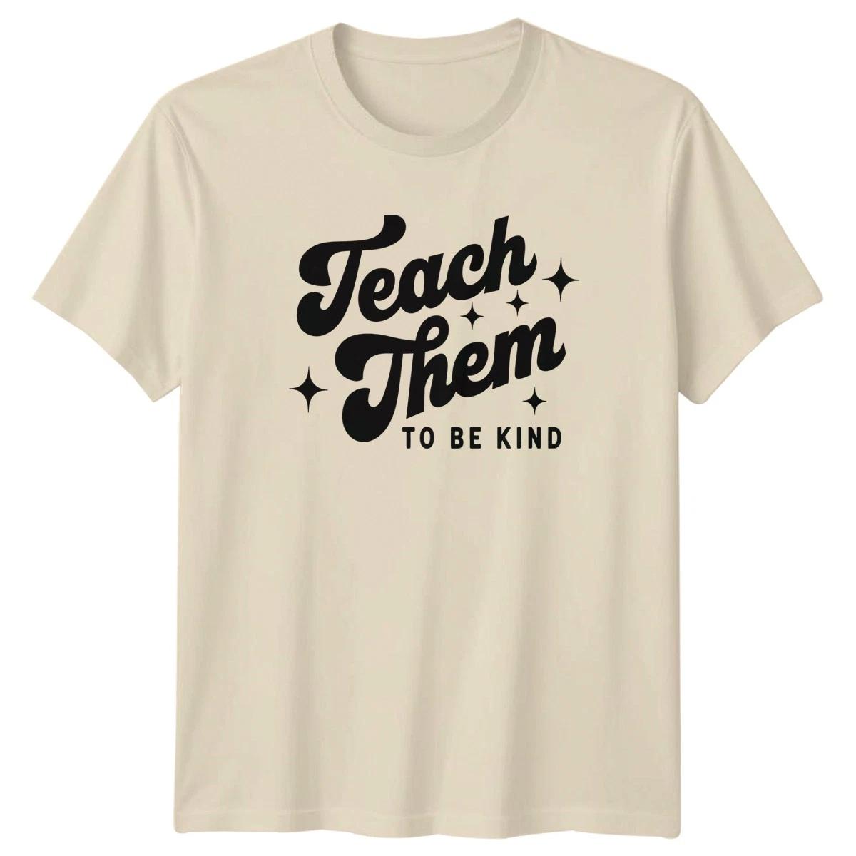 Teach Them To Be Kind Womens T-Shirt Teacher Gift For Her M