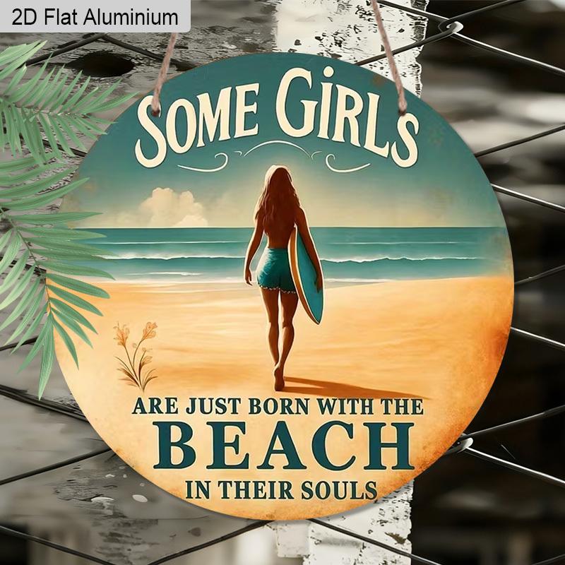 2D Flat Aluminum Vintage Surfing Round Metal Sign Beach Decor -"Some Girls Are Just Born with The Beach in Their Souls" Wall Art Plaque for Home