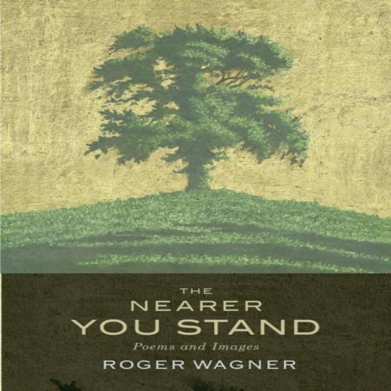 The Nearer You Stand by Roger Wagner Paperback Book 9781786222220