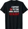 I Support Putting Animal Abusers To Sleep T-Shirt Unisex T-Shirt