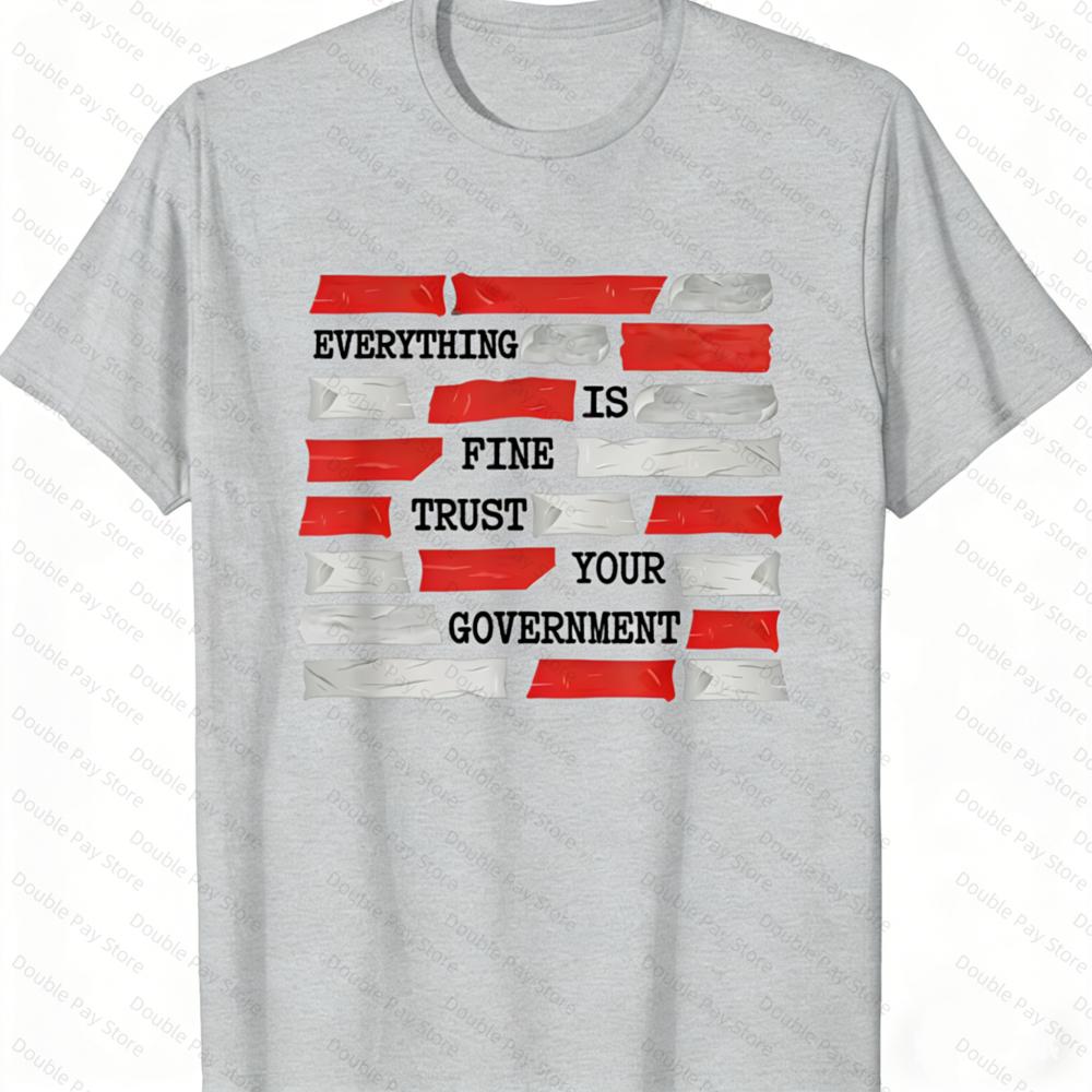 Everything Is Fine Trust Your GovernUnisext Conspiracy Theory Women Tshirts Cotton ONeck Short Sleeve Summer Casual Unisexs Tshirt