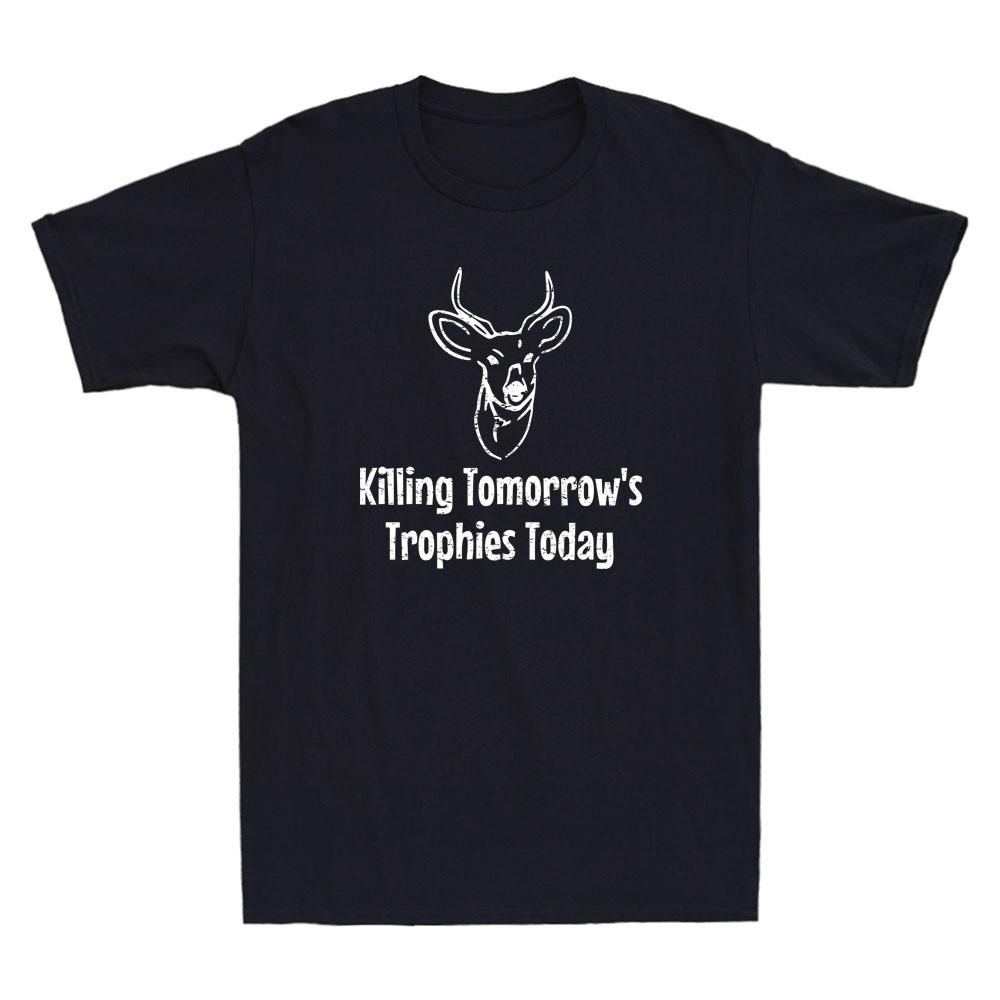 Killing Tomorrow s Trophies Today Funny Deer Graphic Quote Vintage Men s T-Shirt S