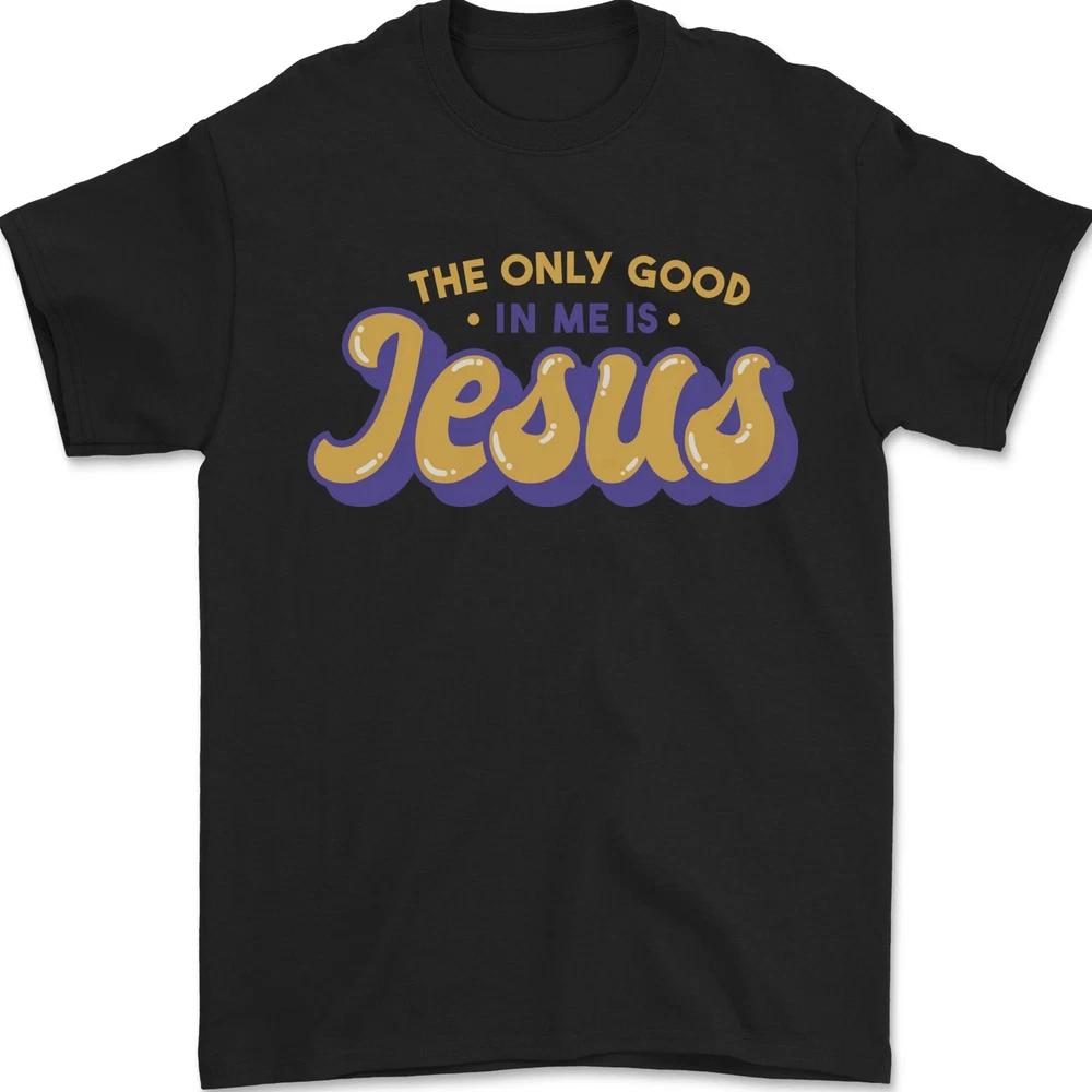 Good In Me Is Jesus Christian Tshirt Gift For Jesus Lover S