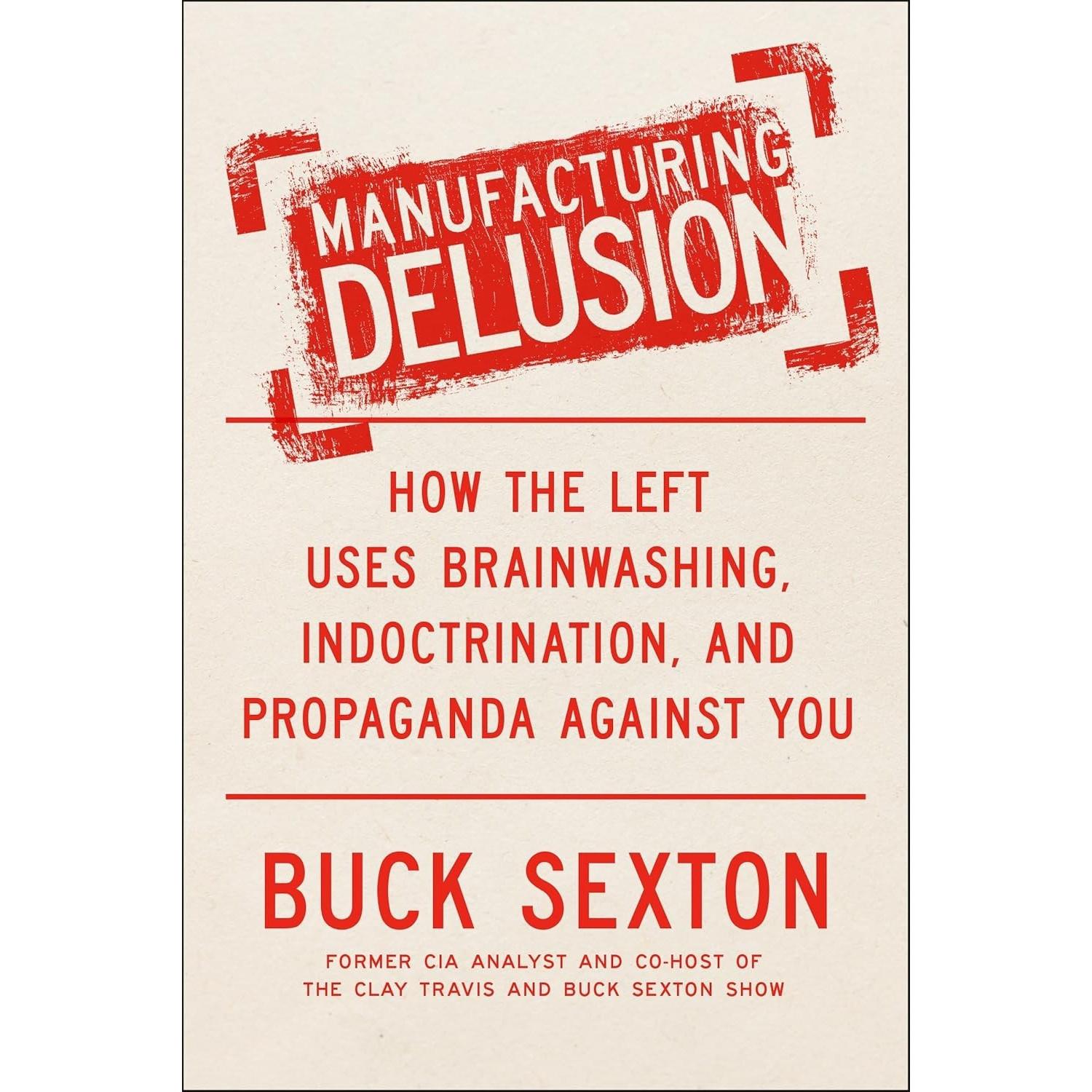 Manufacturing Delusion Hardcover  by Buck Sexton UKN1550