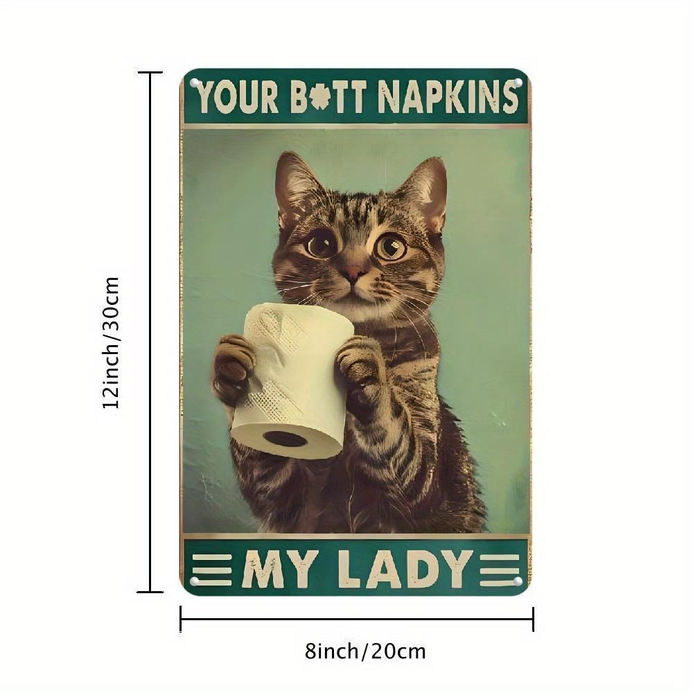

Funny Cat Metal Wall Art Sign Your Butt Paper My Lady Humorous Bathroom Decor Victorian Iron Poster for Bedroom 20x30cm（7.8x11.8inch）