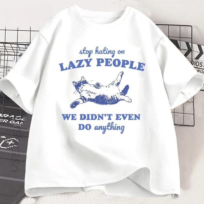 

Stop Hating on Lazy People Kitten Cat T-shirt Men Women Vintage Animal Sayings Funny Printed T Shirt Trendy Summer Tee S