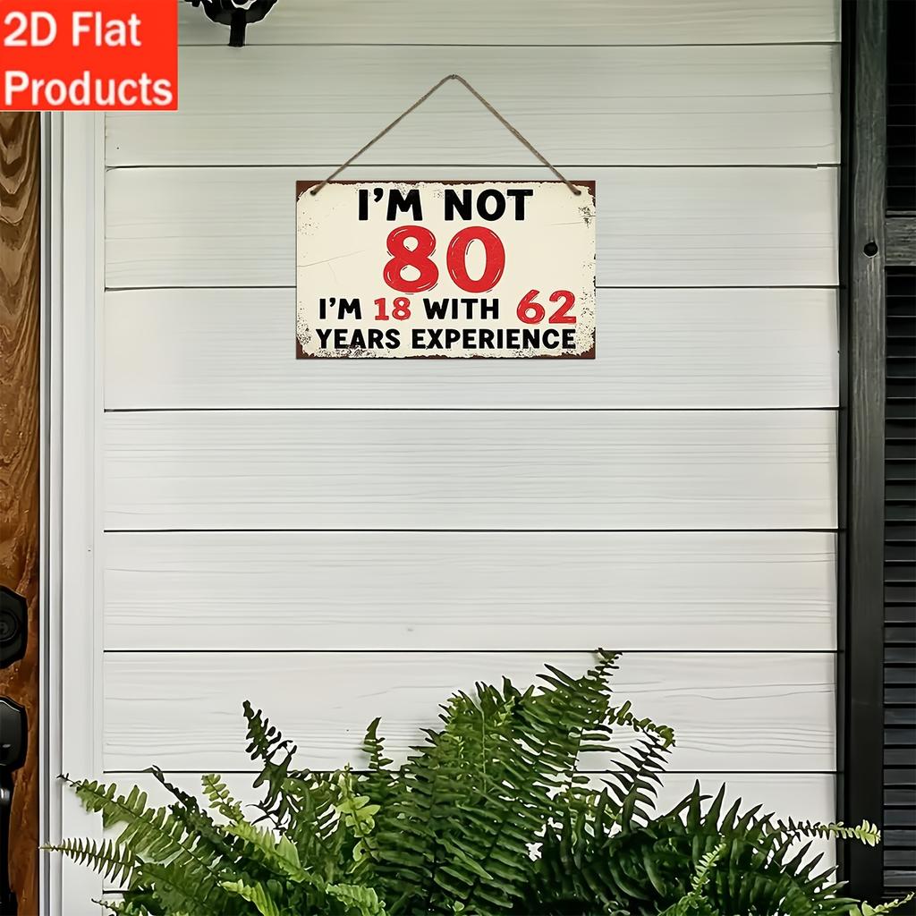 1pcs Retro Wooden Fun 80th Birthday Sign - "I'm Not 80 Years Old, I'm 18 Years Old with 62 Years of Experience" - for Party Deco