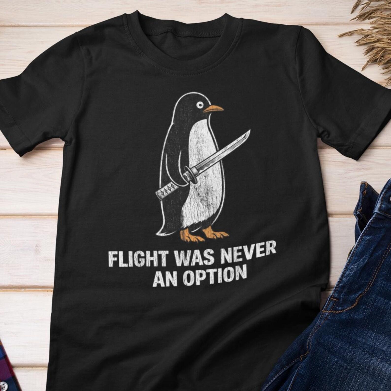 Funny Shirt - Penguin - Flight Was Never An Option - Dark Humor -Fight, Flight Cotton Tee L