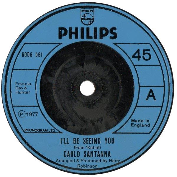 

7inch Record CARLO SANTANNA - I ll Be Seeing You 6006561 Philips 1977 UK Pop Used
