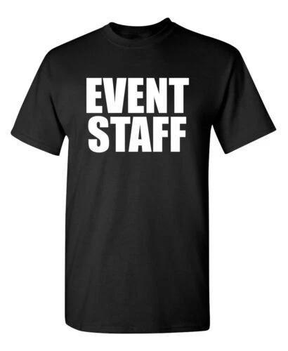 Event Staff Sarcastic Humor Graphic Novelty Funny T Shirt XXXXL