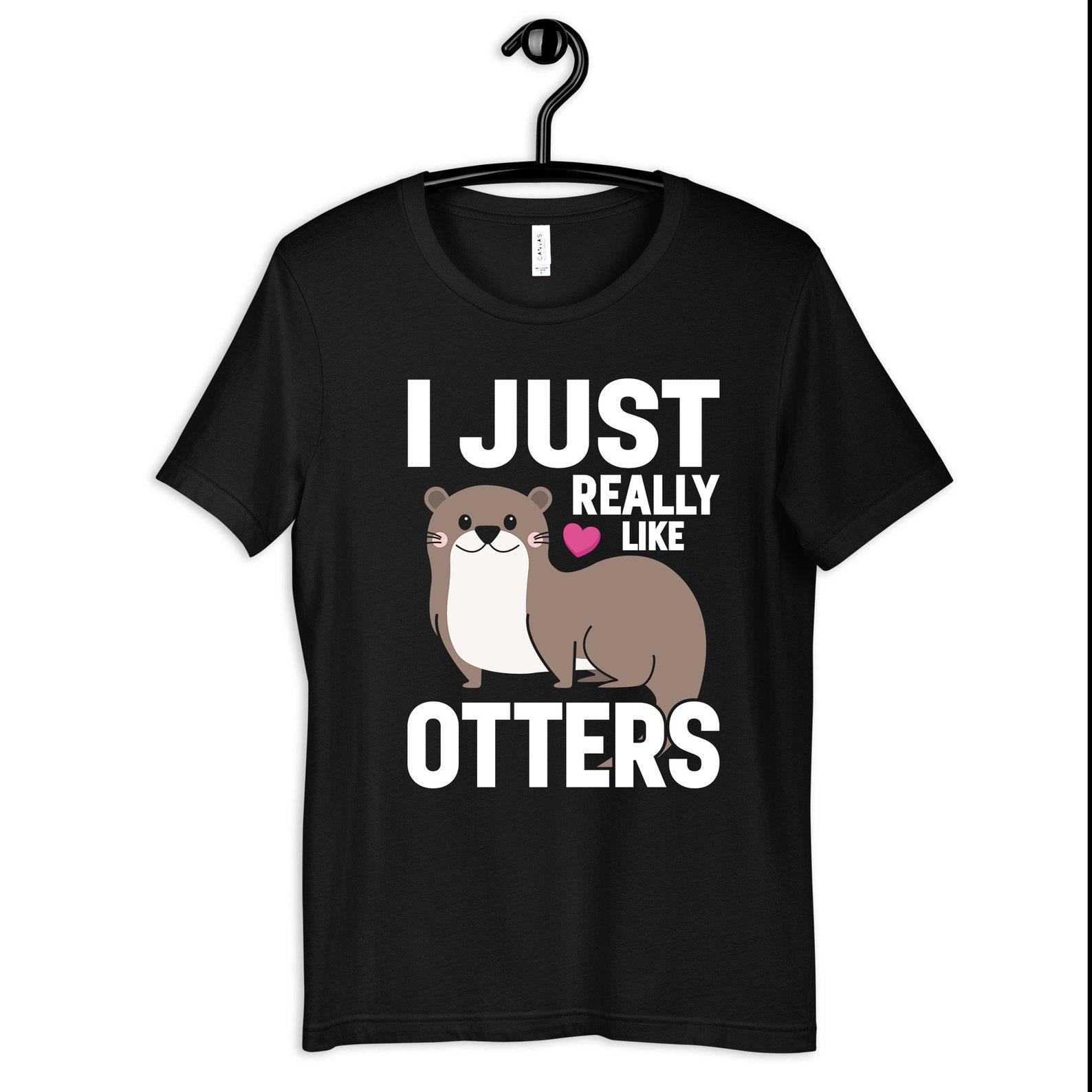I Just Really Like Otters T-Shirt, Funny Otter Shirt, Otter Kids Tee, T-shirt, T-shirt,T-shirt, Women s TShirt S