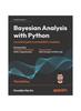 Libro Bayesian Analysis with Python : A Practical Guide To Probabilistic Modeling