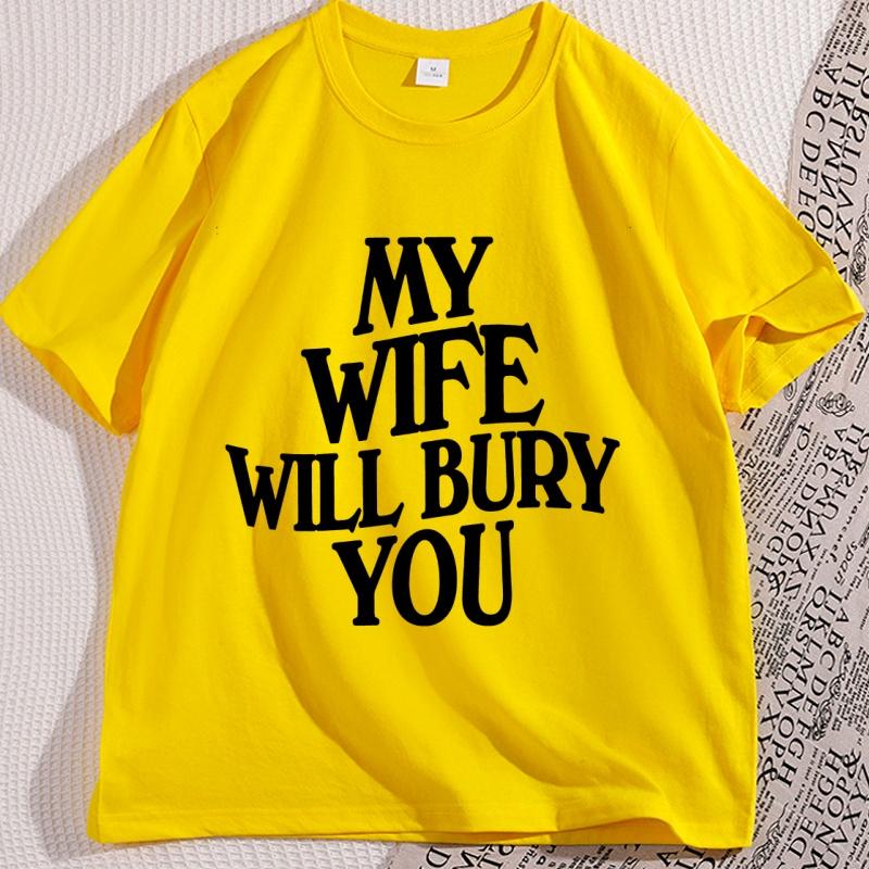 My Wife Will Bury You T Shirt Men Women  Casual Cotton Short Sleeve Funny Husband Tshirt Loose Soft Round Neck Tees Clothes