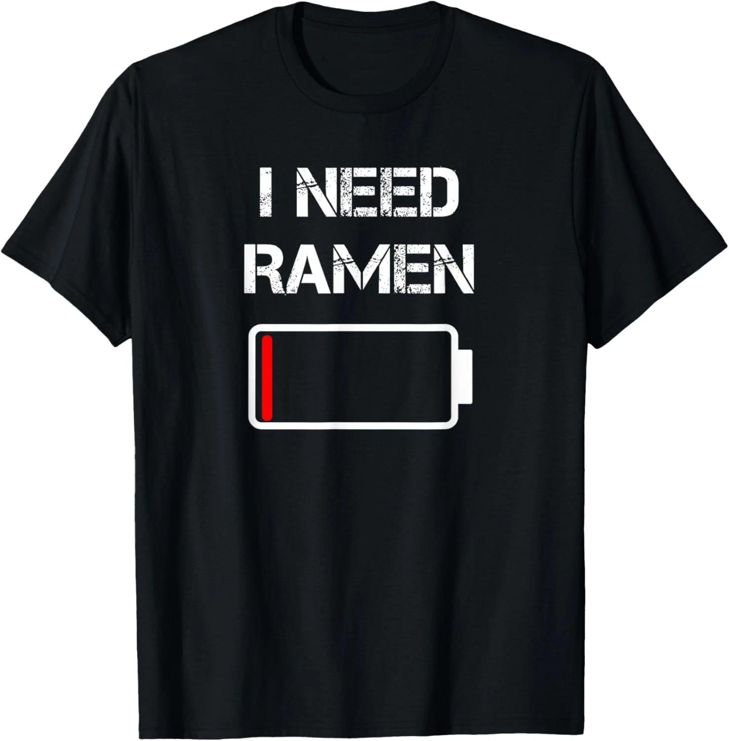 I Need Ramen _ Japan _ Anime _ Funny Noodle Love Ramen Gift Unisex T-Shirt M