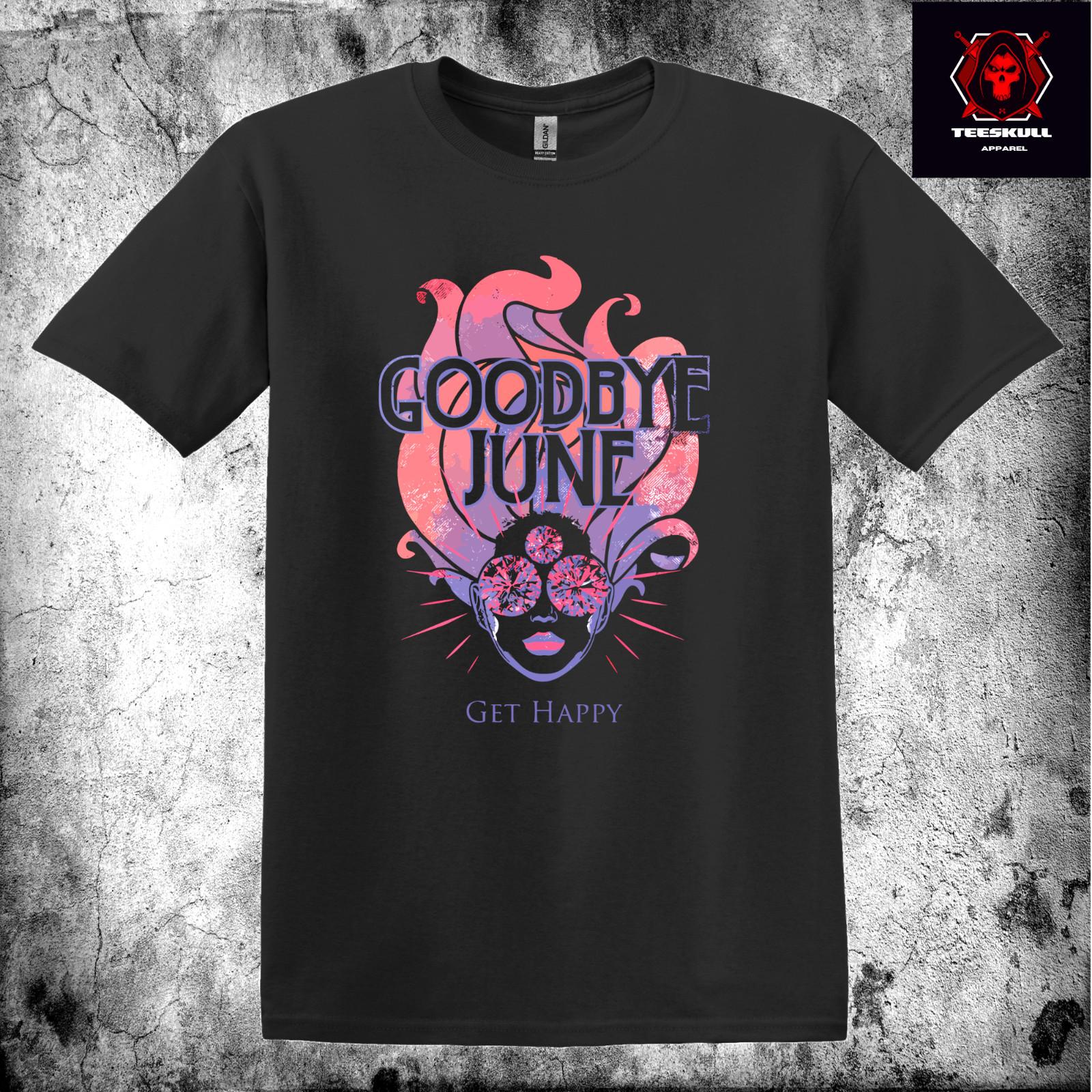 Goodbye June Get Happy Rock Band Unisex Heavy Cotton T-shirt S3XL XXL